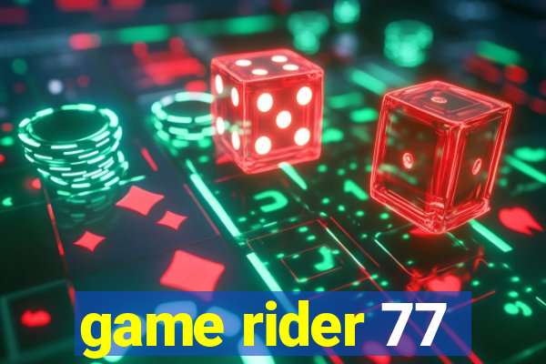 game rider 77